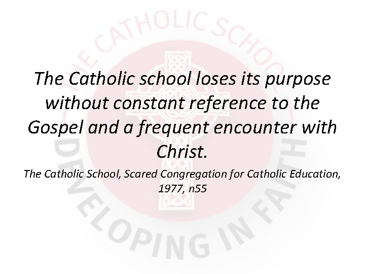 The Catholic school loses its purpose without constant reference to the Gospel and a