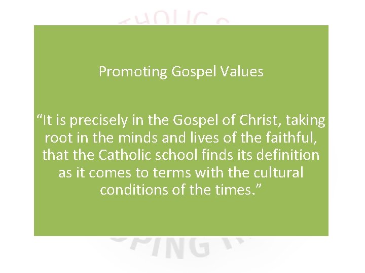 Promoting Gospel Values “It is precisely in the Gospel of Christ, taking root in