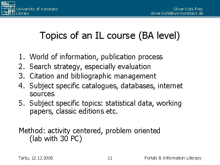 University of Konstanz Library Oliver Kohl-Frey oliver. kohl@uni-konstanz. de Topics of an IL course