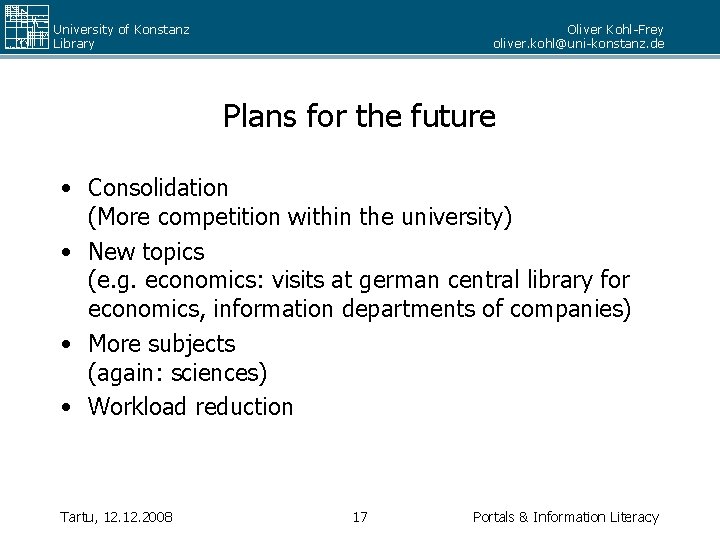 University of Konstanz Library Oliver Kohl-Frey oliver. kohl@uni-konstanz. de Plans for the future •