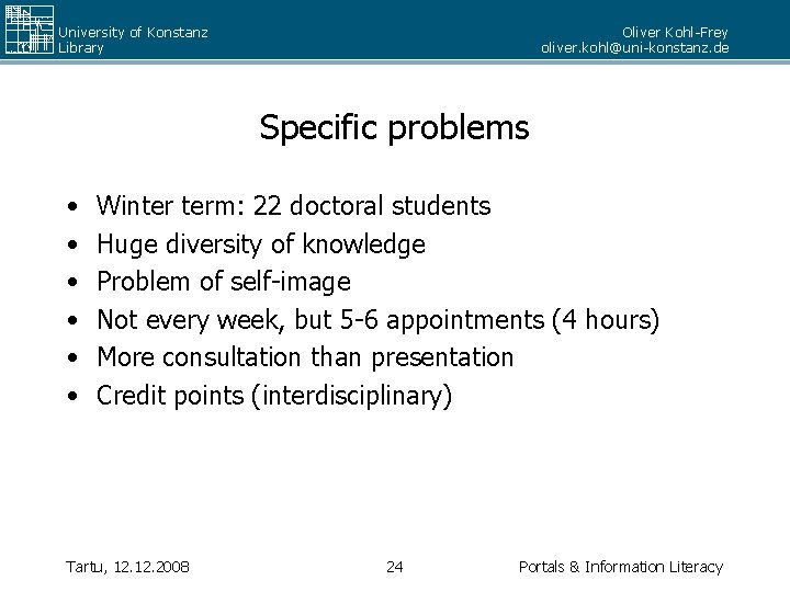 University of Konstanz Library Oliver Kohl-Frey oliver. kohl@uni-konstanz. de Specific problems • • •