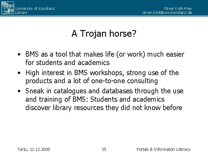 University of Konstanz Library Oliver Kohl-Frey oliver. kohl@uni-konstanz. de A Trojan horse? • BMS