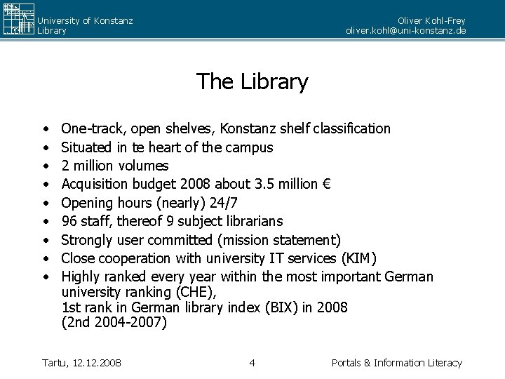 University of Konstanz Library Oliver Kohl-Frey oliver. kohl@uni-konstanz. de The Library • • •