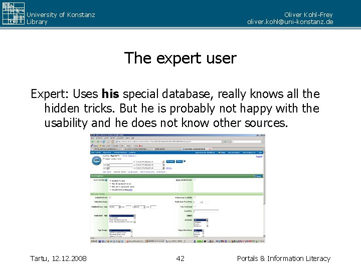 University of Konstanz Library Oliver Kohl-Frey oliver. kohl@uni-konstanz. de The expert user Expert: Uses