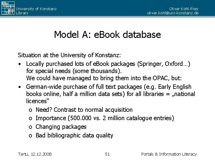 University of Konstanz Library Oliver Kohl-Frey oliver. kohl@uni-konstanz. de Model A: e. Book database
