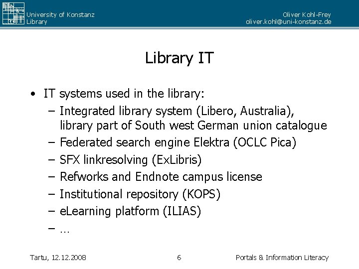 University of Konstanz Library Oliver Kohl-Frey oliver. kohl@uni-konstanz. de Library IT • IT systems