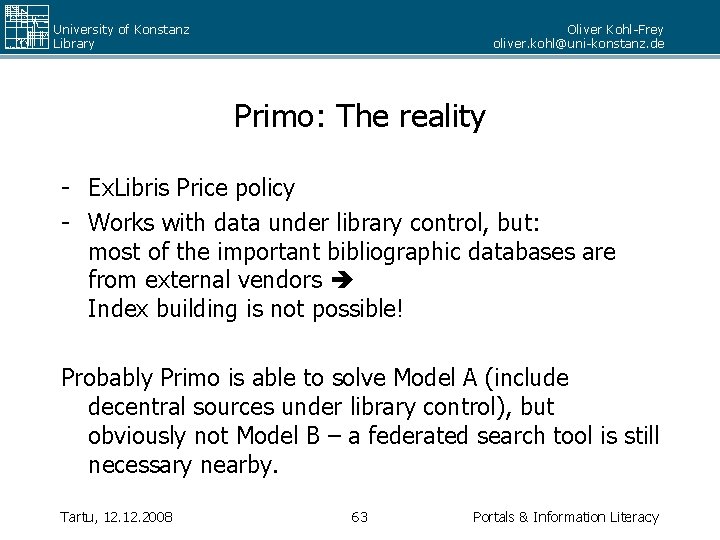 University of Konstanz Library Oliver Kohl-Frey oliver. kohl@uni-konstanz. de Primo: The reality - Ex.