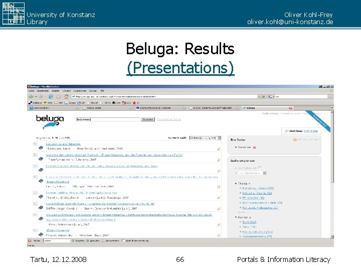 University of Konstanz Library Oliver Kohl-Frey oliver. kohl@uni-konstanz. de Beluga: Results (Presentations) Tartu, 12.