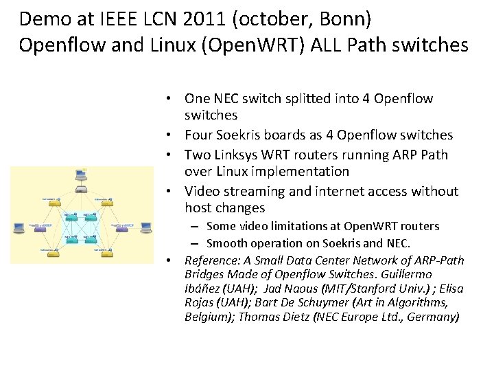 Demo at IEEE LCN 2011 (october, Bonn) Openflow and Linux (Open. WRT) ALL Path
