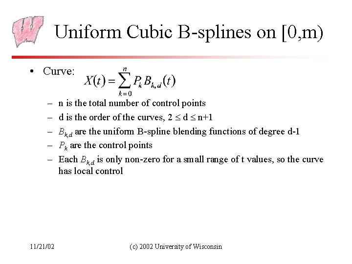Uniform Cubic B-splines on [0, m) • Curve: – – – 11/21/02 n is