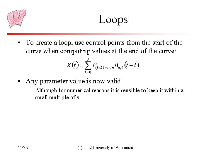 Loops • To create a loop, use control points from the start of the