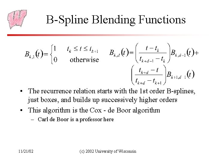B-Spline Blending Functions • The recurrence relation starts with the 1 st order B-splines,