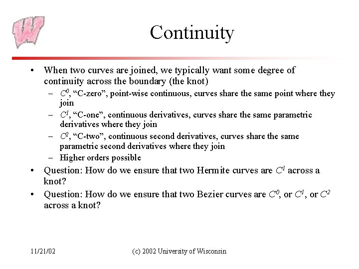 Continuity • When two curves are joined, we typically want some degree of continuity