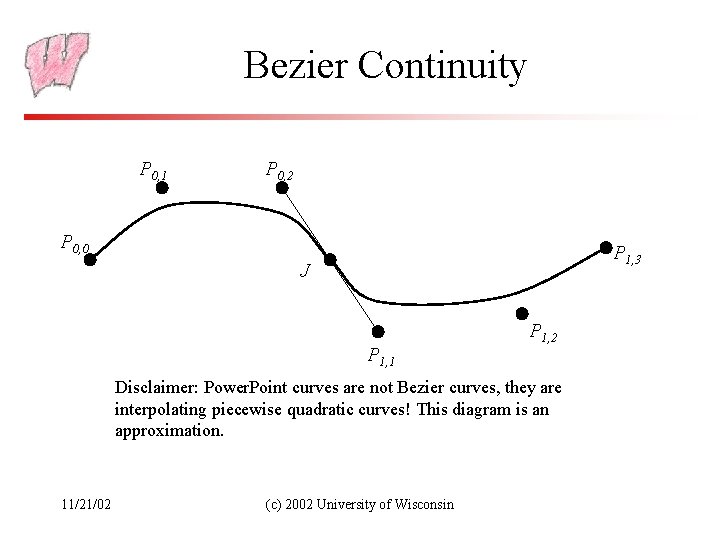 Bezier Continuity P 0, 1 P 0, 2 P 0, 0 P 1, 3