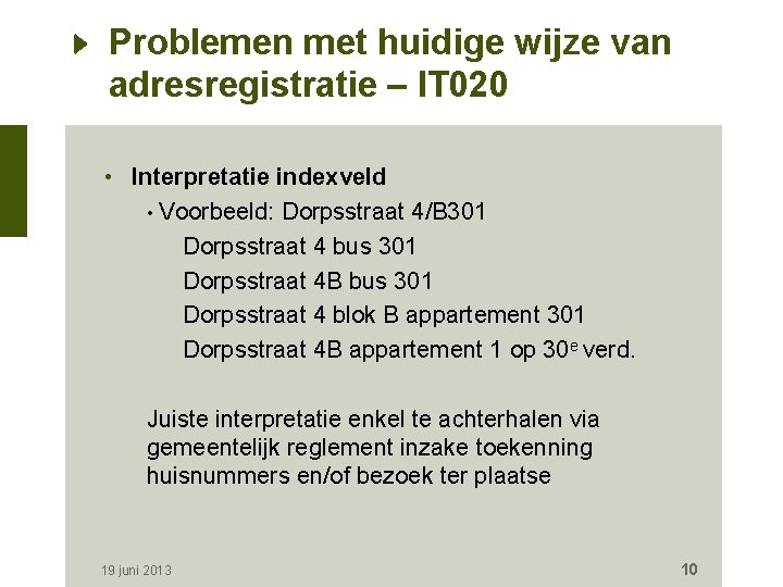 Problemen met huidige wijze van adresregistratie – IT 020 • Interpretatie indexveld • Voorbeeld: