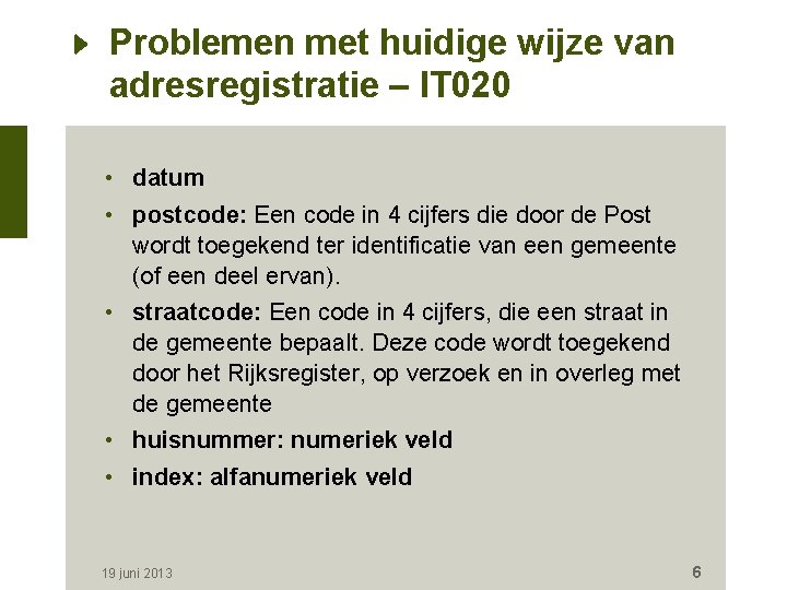 Problemen met huidige wijze van adresregistratie – IT 020 • datum • postcode: Een