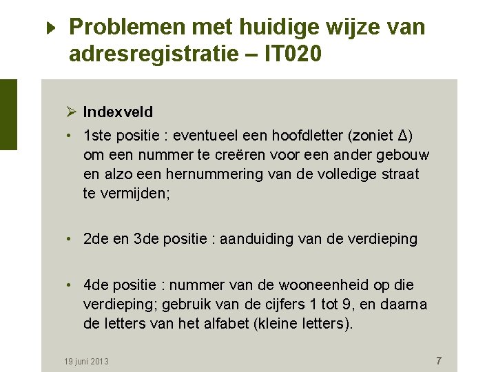 Problemen met huidige wijze van adresregistratie – IT 020 Ø Indexveld • 1 ste