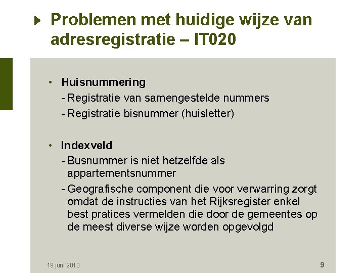 Problemen met huidige wijze van adresregistratie – IT 020 • Huisnummering - Registratie van