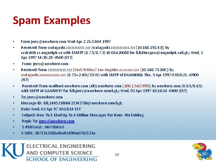 Spam Examples • • • From jerry@nowhere. com Wed Apr 2 21: 13: 04