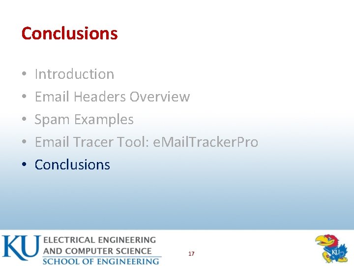 Conclusions • • • Introduction Email Headers Overview Spam Examples Email Tracer Tool: e.