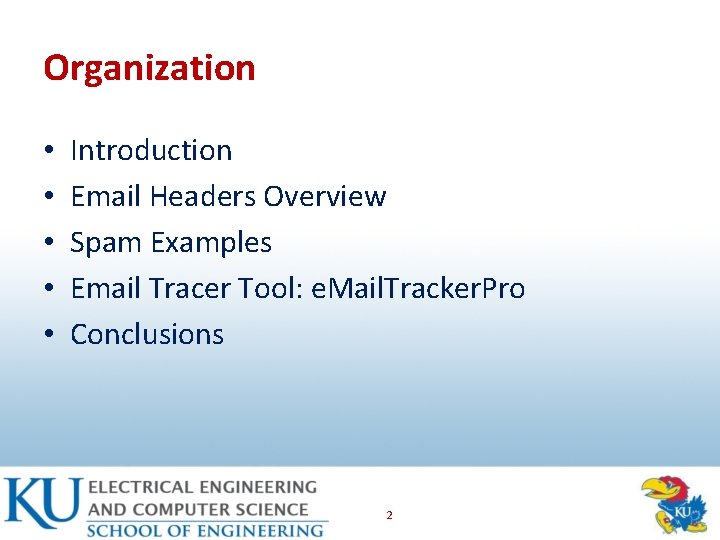 Organization • • • Introduction Email Headers Overview Spam Examples Email Tracer Tool: e.
