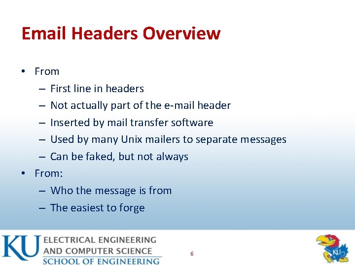 Email Headers Overview • From – First line in headers – Not actually part