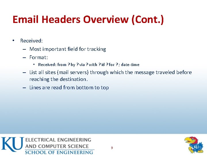 Email Headers Overview (Cont. ) • Received: – Most important field for tracking –