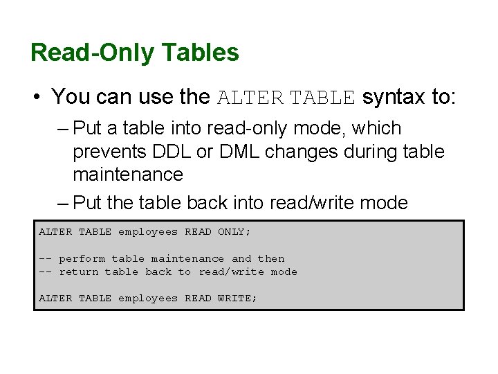 Read-Only Tables • You can use the ALTER TABLE syntax to: – Put a Read-Only Tables • You can use the ALTER TABLE syntax to: – Put a