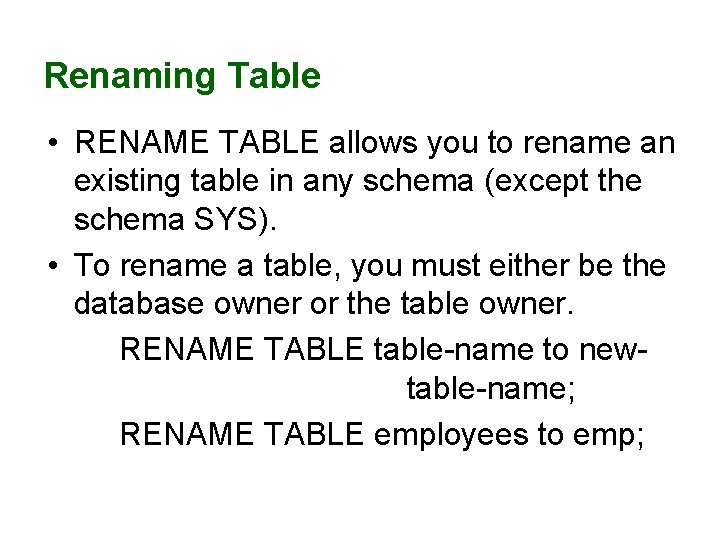 Renaming Table • RENAME TABLE allows you to rename an existing table in any Renaming Table • RENAME TABLE allows you to rename an existing table in any