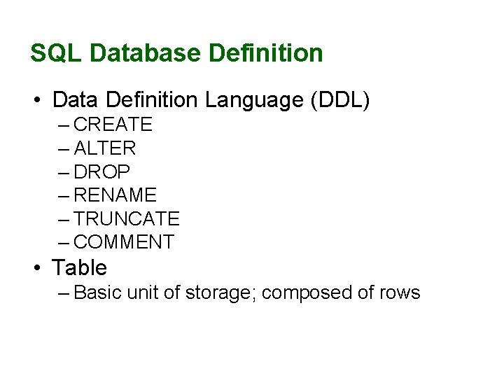 SQL Database Definition • Data Definition Language (DDL) – CREATE – ALTER – DROP SQL Database Definition • Data Definition Language (DDL) – CREATE – ALTER – DROP
