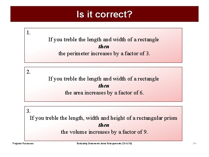 Is it correct? 1. If you treble the length and width of a rectangle