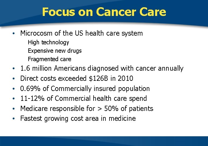 Focus on Cancer Care • Microcosm of the US health care system High technology