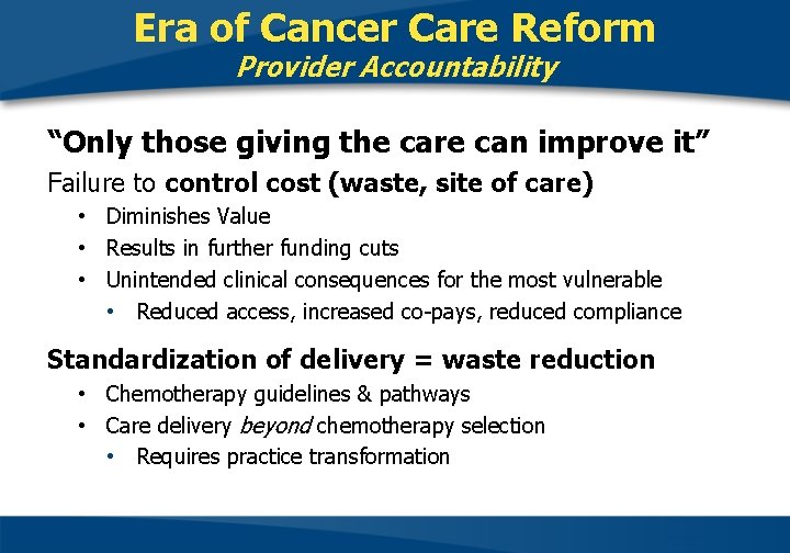 Era of Cancer Care Reform Provider Accountability “Only those giving the care can improve