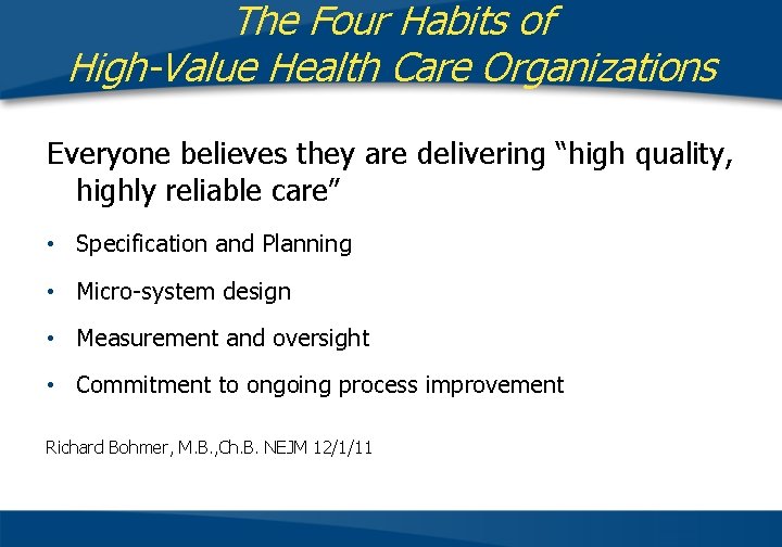 The Four Habits of High-Value Health Care Organizations Everyone believes they are delivering “high