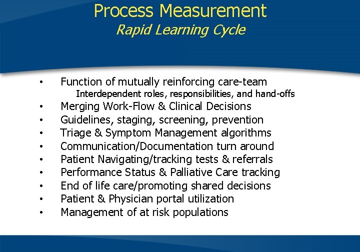 Process Measurement Rapid Learning Cycle • Function of mutually reinforcing care-team • • •