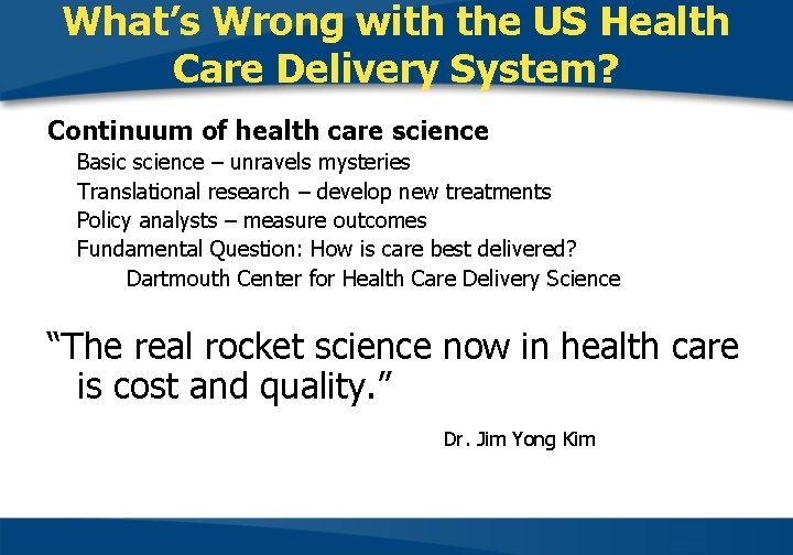 What’s Wrong with the US Health Care Delivery System? Continuum of health care science