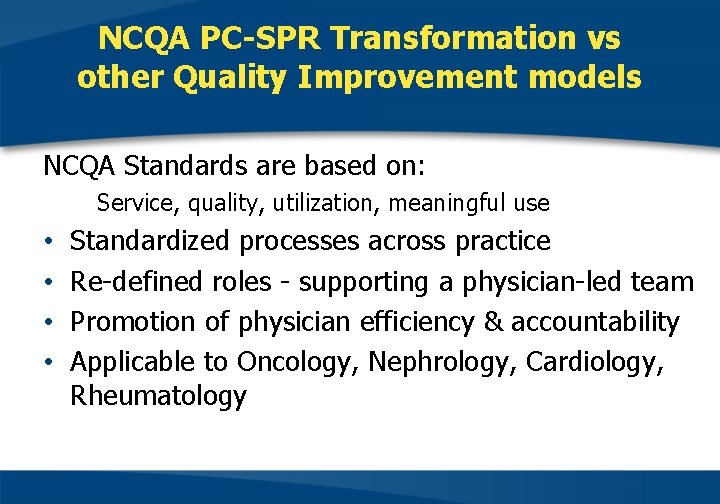 NCQA PC-SPR Transformation vs other Quality Improvement models NCQA Standards are based on: Service,
