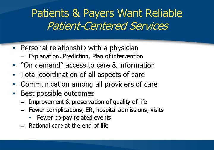 Patients & Payers Want Reliable Patient-Centered Services • Personal relationship with a physician –
