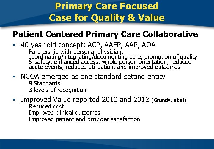 Primary Care Focused Case for Quality & Value Patient Centered Primary Care Collaborative •