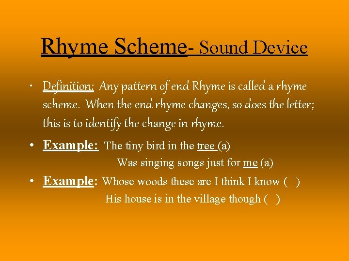 Rhyme Scheme- Sound Device • Definition: Any pattern of end Rhyme is called a