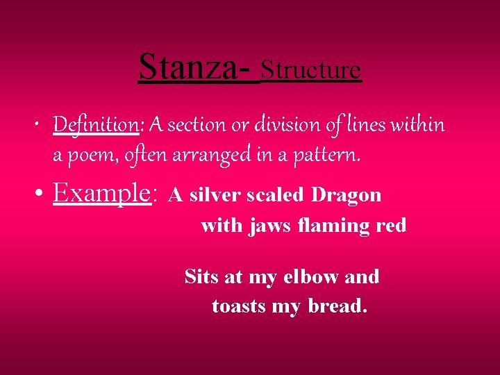 Stanza- Structure • Definition: A section or division of lines within a poem, often