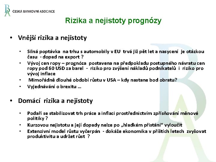 Rizika a nejistoty prognózy • Vnější rizika a nejistoty • • Silná poptávka na