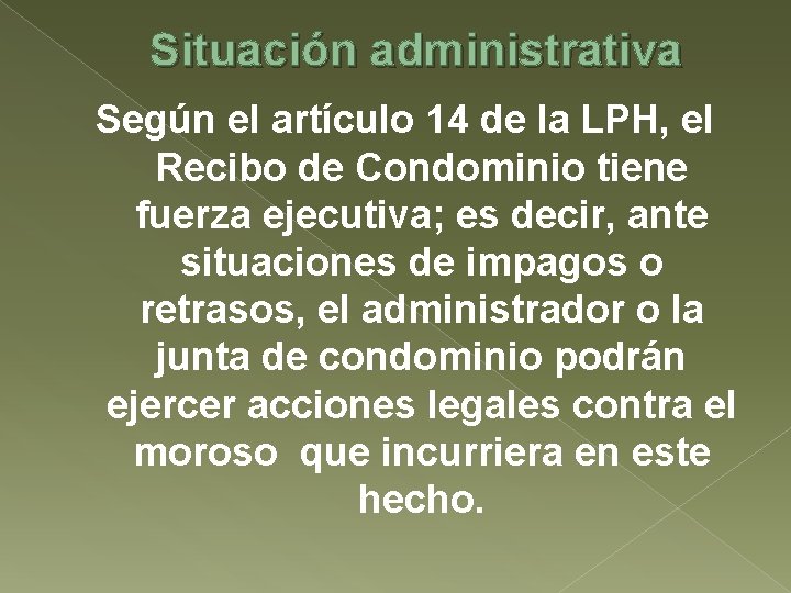 Situación administrativa Según el artículo 14 de la LPH, el Recibo de Condominio tiene