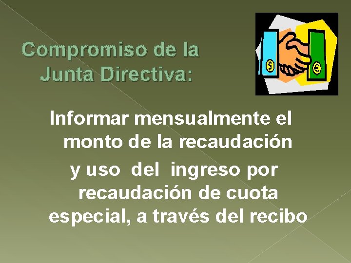 Compromiso de la Junta Directiva: Informar mensualmente el monto de la recaudación y uso
