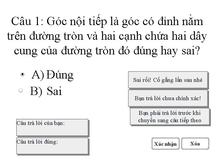 Câu 1: Góc nội tiếp là góc có đỉnh nằm trên đường tròn và