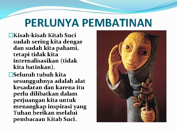 PERLUNYA PEMBATINAN �Kisah-kisah Kitab Suci sudah sering kita dengar dan sudah kita pahami, tetapi