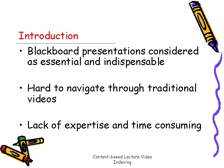 Introduction • Blackboard presentations considered as essential and indispensable • Hard to navigate through