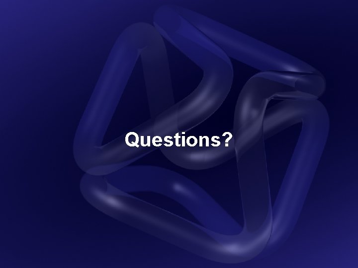 Questions? 