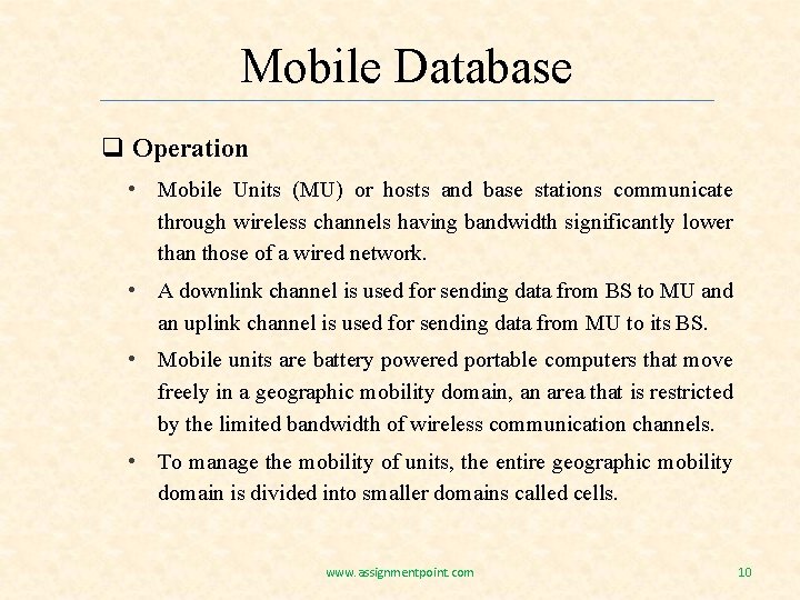 Mobile Database q Operation • Mobile Units (MU) or hosts and base stations communicate