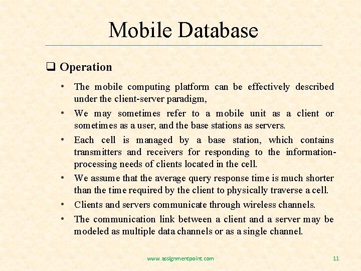Mobile Database q Operation • The mobile computing platform can be effectively described under